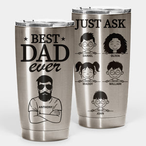 Best Dad Ever Just Ask - Personalized Tumbler - Gift For Dad