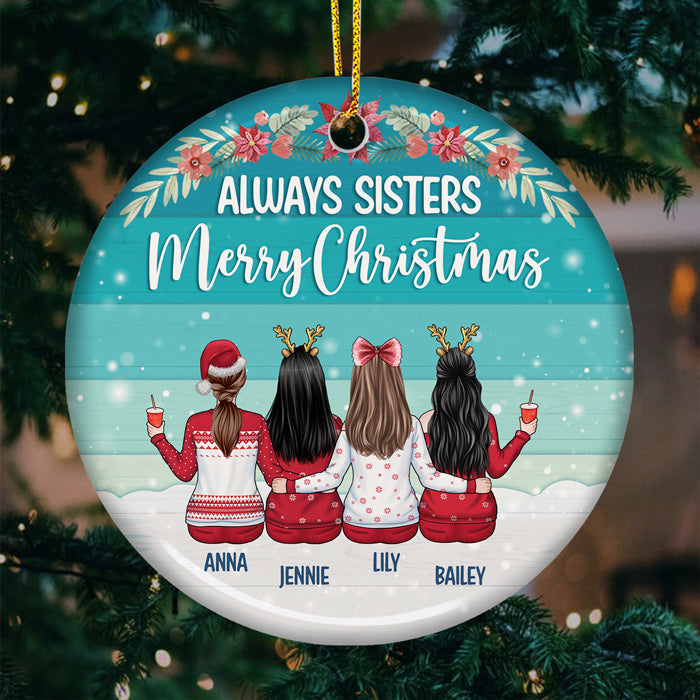 Always Sisters Merry Christmas - Personalized Custom Round Shaped Ceramic Christmas Ornament - Gift For Bestie, Best Friend, Sister, Birthday Gift For Bestie And Friend, Christmas Gift