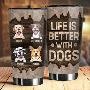 Life Is Better With Dogs - Personalized Tumbler - Gift For Pet Lovers