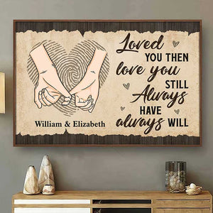 Loved You Then, Love You Still - Personalized Horizontal Poster - Gift For Couples, Husband Wife