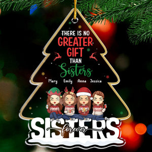 No Greater Gift Than Sisters - Bestie Personalized Custom Ornament - Acrylic Christmas Tree Shaped - Christmas Gift For Best Friends, BFF, Sisters