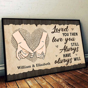 Loved You Then, Love You Still - Personalized Horizontal Poster - Gift For Couples, Husband Wife