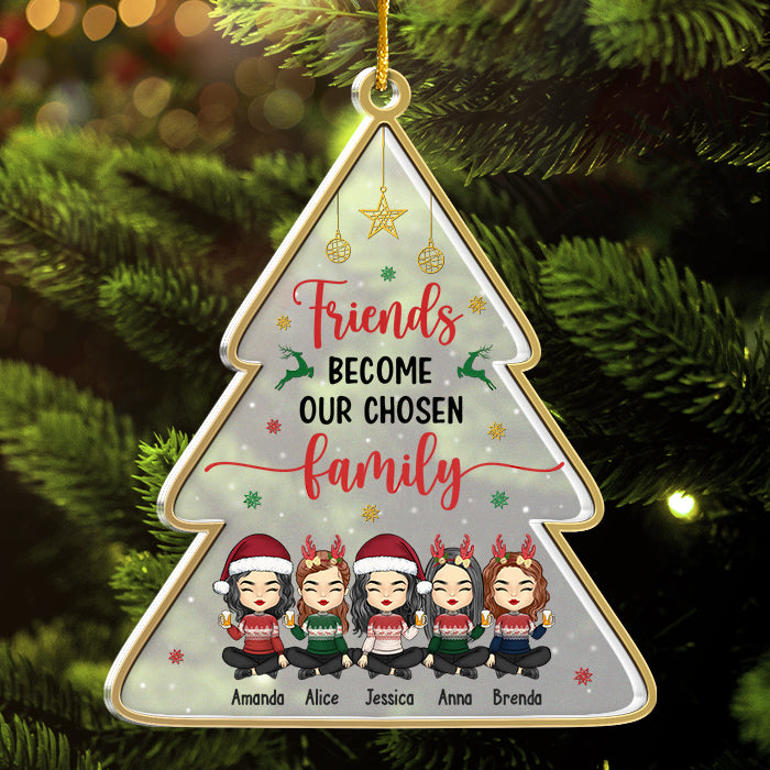 Friends Become Our Chosen Family - Bestie Personalized Custom Ornament - Acrylic Tree Shaped - Christmas Gift For Best Friends, BFF, Sisters
