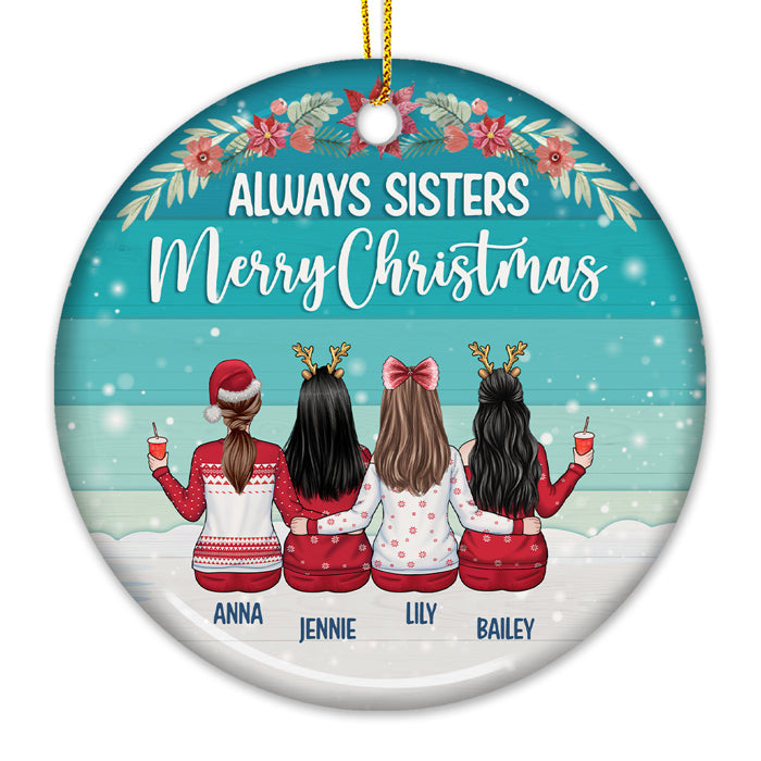Always Sisters Merry Christmas - Personalized Custom Round Shaped Ceramic Christmas Ornament - Gift For Bestie, Best Friend, Sister, Birthday Gift For Bestie And Friend, Christmas Gift