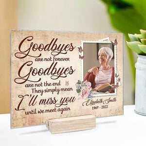 Goodbyes Are Not Forever - Personalized Acrylic Plaque - Upload Image, Memorial Gift, Sympathy Gift