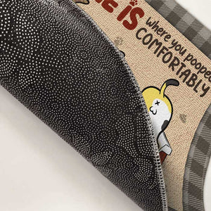 Home Is Where You Pooped Comfortably - Personalized Decorative Mat - Gift For Pet Lovers, Pet Owners, Pet Gift