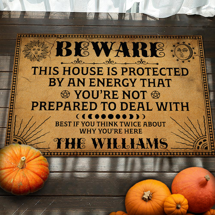 This House Is Protected By An Energy That You're Not Prepared To Deal With - Personalized Decorative Mat, Halloween Ideas..