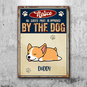 Notice All Guests Must Be Approved By The Dog - Funny Personalized Dog Metal Sign.