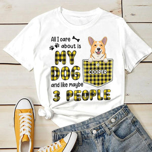 All I Care About Is My Dog - Personalized T-shirt.