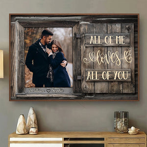All Of Me Loves All Of You - Upload Image, Gift For Couples, Husband Wife - Personalized Horizontal Poster.