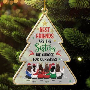 Best friends Are The Sisters We Choose For Ourselves - Personalized Custom Christmas Tree Shaped Acrylic Christmas Ornament - Gift For Bestie, Best Friend, Sister, Birthday Gift For Bestie And Friend, Christmas Gift