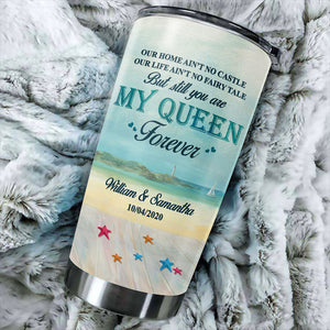 Our Life Ain't No Fairy Tale But Still You're My Queen Forever - Gift For Couples, Personalized Tumbler.