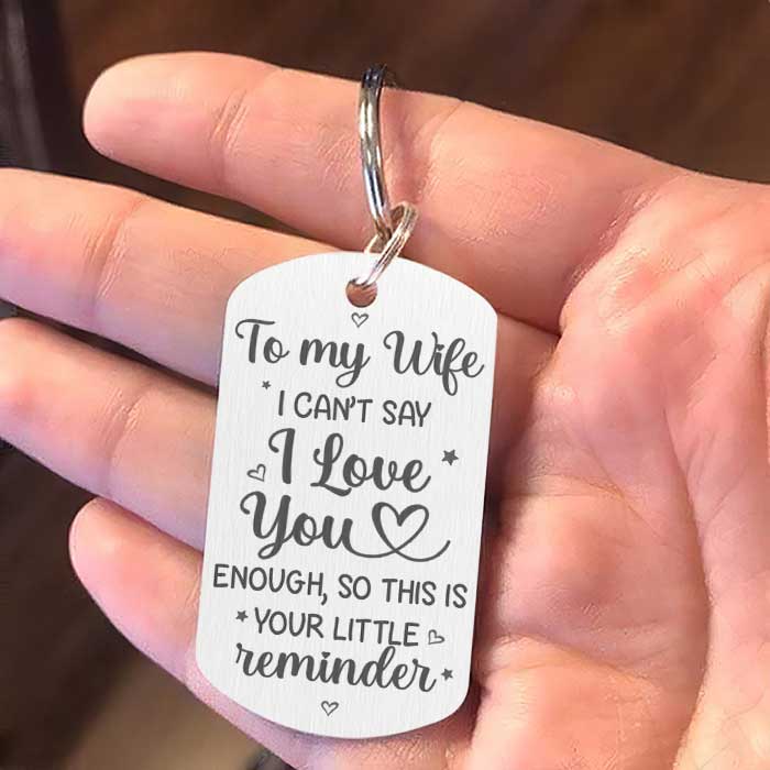 To My Wife, I Can't Say I Love You Enough - Gift For Couples, Personalized Keychain.