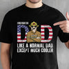 Firefighter Dad, Like A Normal Dad Except Much Cooler - Gift For 4th Of July - Personalized Unisex T-Shirt