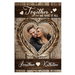 Together We Have It All - Upload Image, Gift For Couples, Husband Wife - Personalized Vertical Poster.