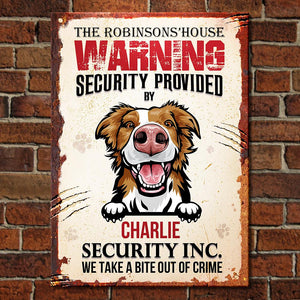 House Security Provided By The Dog - Funny Personalized Dog Metal Sign.