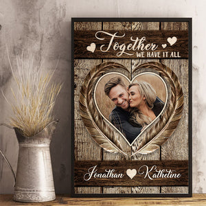 Together We Have It All - Upload Image, Gift For Couples, Husband Wife - Personalized Vertical Poster.