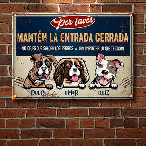 Mantén La Entrada Cerrada - Letrero Metálico De Perro Personalizado Y Divertido - Funny Personalized Dog Metal Sign Spanish.