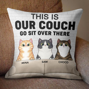 This Is Our Couch Go Sit Over There - Funny Personalized Cat Pillow (Insert Included).