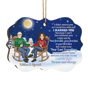 I Married You Because I Can't Live Without You - Personalized Custom Benelux Shaped Wood Christmas Ornament - Gift For Couple, Husband Wife, Anniversary, Engagement, Wedding, Marriage Gift, Christmas Gift