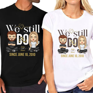 We Still Do Since Then - Personalized Matching Couple T-Shirt - Gift For Couple, Husband Wife, Anniversary, Engagement, Wedding, Marriage Gift