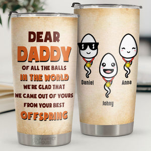 We're Glad That We Came Out Of Yours - Personalized Tumbler - Gift For Dad