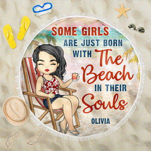 Some Girls Are Just Born With The Beach In Their Souls - Personalized Round Beach Towel