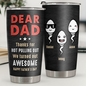 We Turned Out Awesome - Personalized Tumbler - Gift For Dad, Gift For Father's Day
