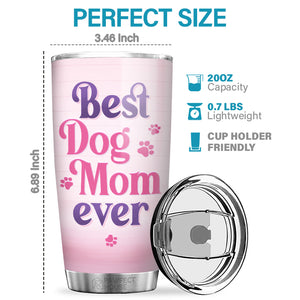 Best Dog Mom Cat Mom Ever - Dog & Cat Personalized Custom Tumbler - Mother's Day, Birthday Gift For Pet Owners, Pet Lovers