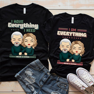 I Have Everything I Need  - Personalized Matching Couple T-Shirt - Gift For Couple, Husband Wife, Anniversary, Engagement, Wedding, Marriage Gift