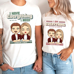 I Have Everything I Need  - Personalized Matching Couple T-Shirt - Gift For Couple, Husband Wife, Anniversary, Engagement, Wedding, Marriage Gift