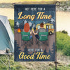 Not Here For A Long Time Here For A Good Time - Gift For Camping Couples, Personalized Camping Flag
