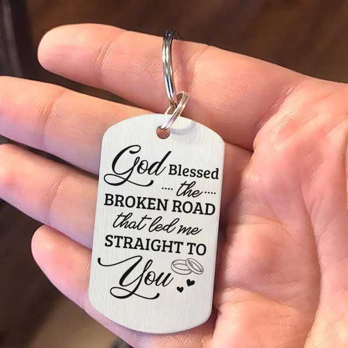 God Blessed The Broken Road - Upload Image, Gift For Couples - Personalized Keychain.