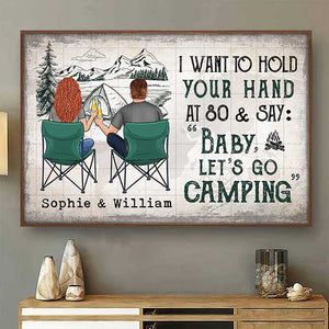 I Love To Hold Your Hand And Go Camping With You At 80 - Gift For Camping Couples, Personalized Horizontal Poster.