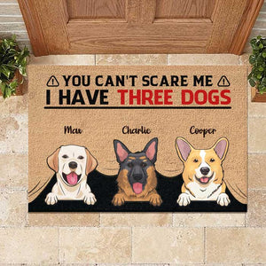 You Can't Scare Me I Have Three Dogs - Personalized Decorative Mat.