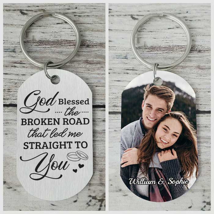 God Blessed The Broken Road - Upload Image, Gift For Couples - Personalized Keychain.