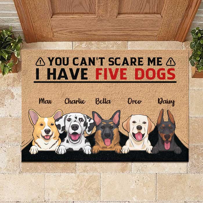 You Can't Scare Me I Have Three Dogs - Personalized Decorative Mat.