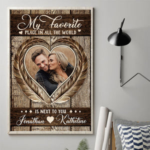 My Favorite Place In All The World Is Next To You - Upload Image, Gift For Couples - Personalized Vertical Poster.