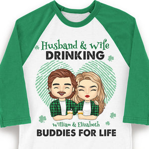 We're Drinking Buddies For Life - Gift For Couples, Husband Wife, Personalized St. Patrick's Day Unisex Raglan Shirt.