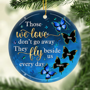 Those We Love Don't Go Away They Fly Beside Us Everyday - Personalized Custom Round Shaped Ceramic Christmas Ornament - Memorial Gift, Sympathy Gift, Christmas Gift