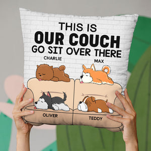 This Is Our Couch, Go Sit Over There - Dog Personalized Custom Pillow - Gift For Pet Owners, Pet Lovers