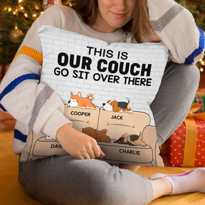 This Is Our Couch, Go Sit Over There - Dog Personalized Custom Pillow - Gift For Pet Owners, Pet Lovers