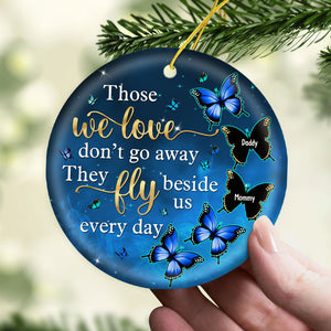Those We Love Don't Go Away They Fly Beside Us Everyday - Personalized Custom Round Shaped Ceramic Christmas Ornament - Memorial Gift, Sympathy Gift, Christmas Gift