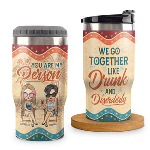 We Go Together Like Drunk And Disorderly - Personalized Can Cooler - Gift For Bestie
