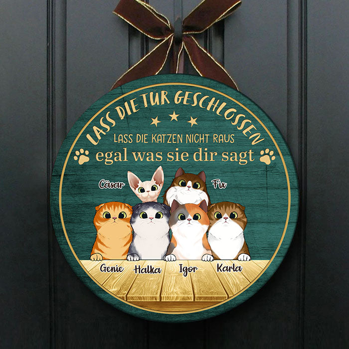 Lass die Tür Geschlossen - Lustiges Personalisiertes Katzentürschild, Funny Personalized Cat Door Sign German.