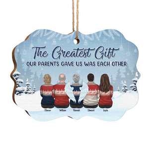 The Greatest Gift Our Parents Gave Us Was Each Other - Family Personalized Custom Ornament - Wood Benelux Shaped - Christmas Gift For Siblings, Brothers, Sisters