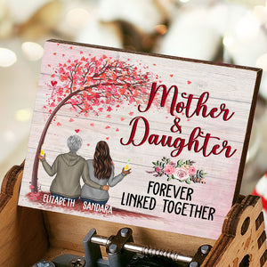 Mother And Daughter Forever Linked Together - Personalized Music Box.