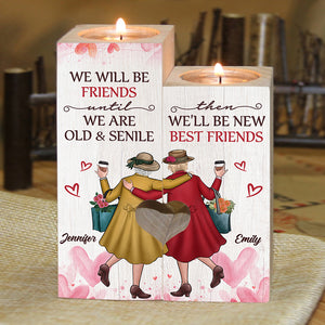 We Will Be Friends Until We Are Old & Senile - Gift For Bestie - Personalized Candle Holder.