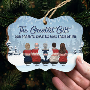 The Greatest Gift Our Parents Gave Us Was Each Other - Family Personalized Custom Ornament - Wood Benelux Shaped - Christmas Gift For Siblings, Brothers, Sisters