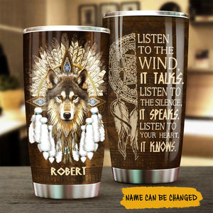 Listen To The Wind, It Talks - Personalized Tumbler.